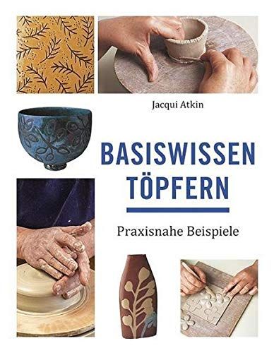 Basiswissen Töpfern - J. Atkin