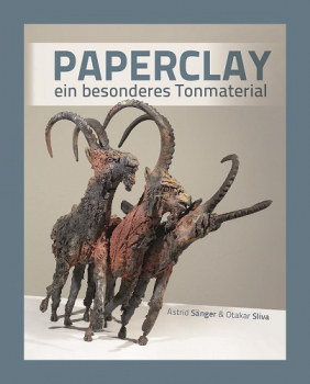 "Paperclay - ein besonderes Tonmaterial" - Astrid Sänger, Otakar Sliva