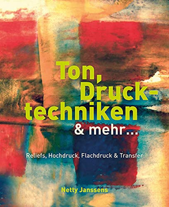 "Ton, Drucktechniken & mehr" - Netty Janssens